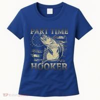 Part Time Hooker Fisher Funny Fishing Cute Gift Women's T-Shirt thumb 0