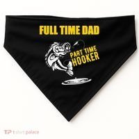 Part Time Hooker Full Time Dad Jokes Fathers Day Fishing Cute Gift USA-Made Doggie Bandana thumb 0