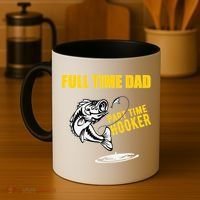Part Time Hooker Full Time Dad Jokes Fathers Day Fishing Cute Gift Coffee Mug thumb 4