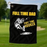 Part Time Hooker Full Time Dad Jokes Fathers Day Fishing Cute Gift Golf Towel thumb 1
