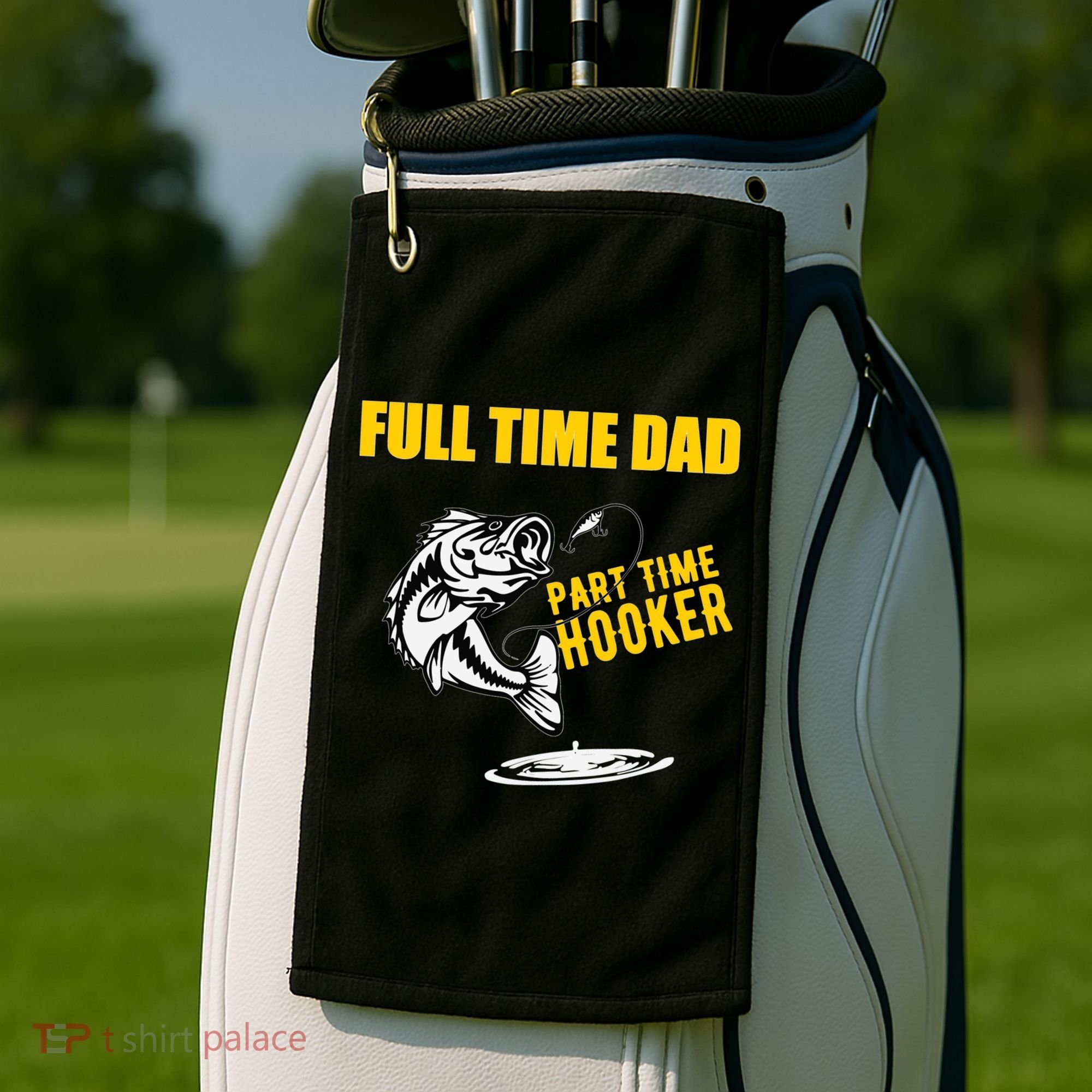 Part Time Hooker Full Time Dad Jokes Fathers Day Fishing Cute Gift Golf Towel