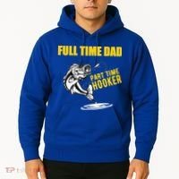 Part Time Hooker Full Time Dad Jokes Fathers Day Fishing Cute Gift Hoodie thumb 2
