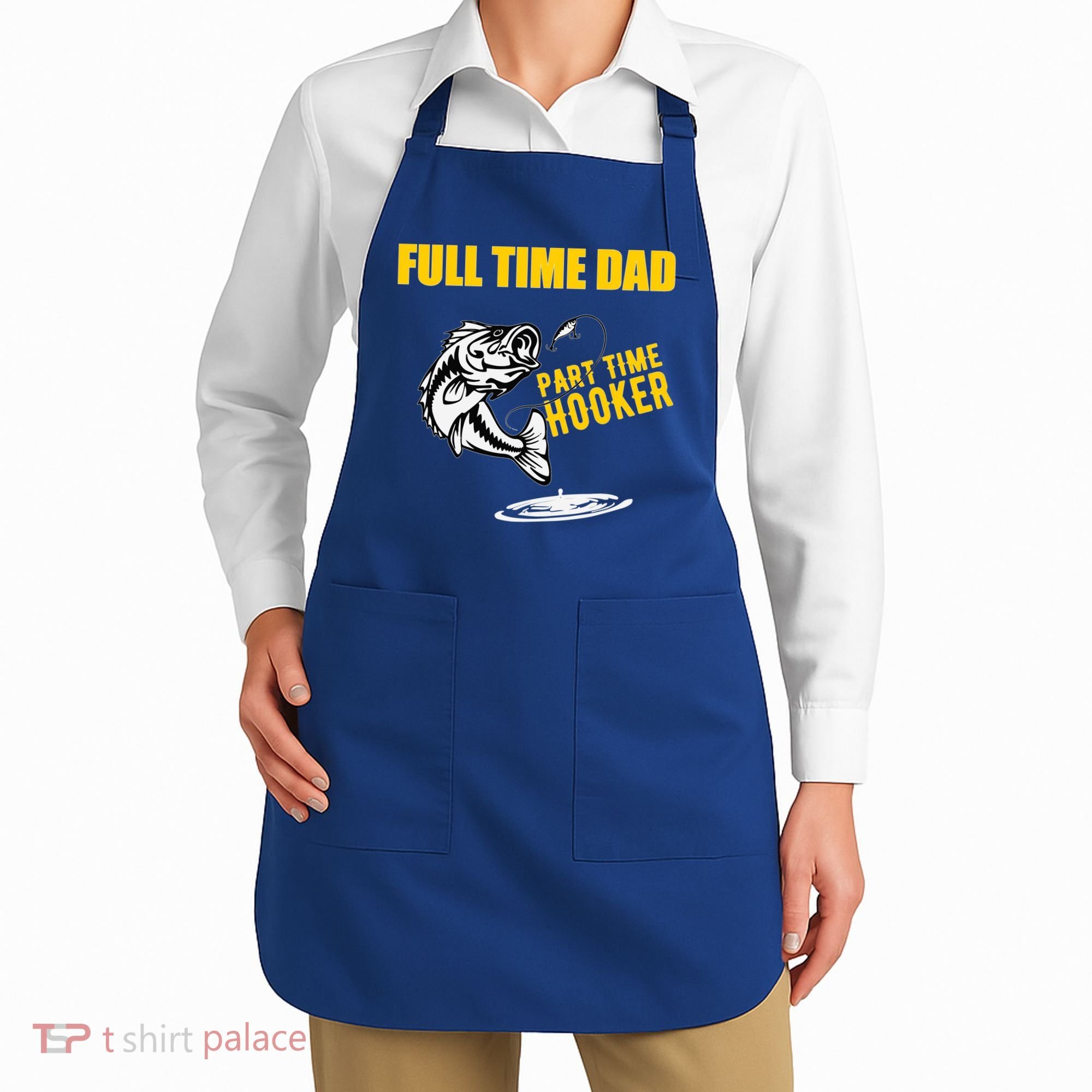 Part Time Hooker Full Time Dad Jokes Fathers Day Fishing Cute Gift Apron