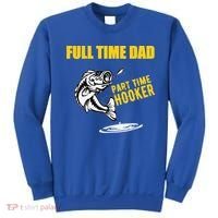 Part Time Hooker Full Time Dad Jokes Fathers Day Fishing Cute Gift Sweatshirt thumb 0