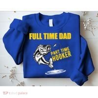 Part Time Hooker Full Time Dad Jokes Fathers Day Fishing Cute Gift Sweatshirt thumb 2