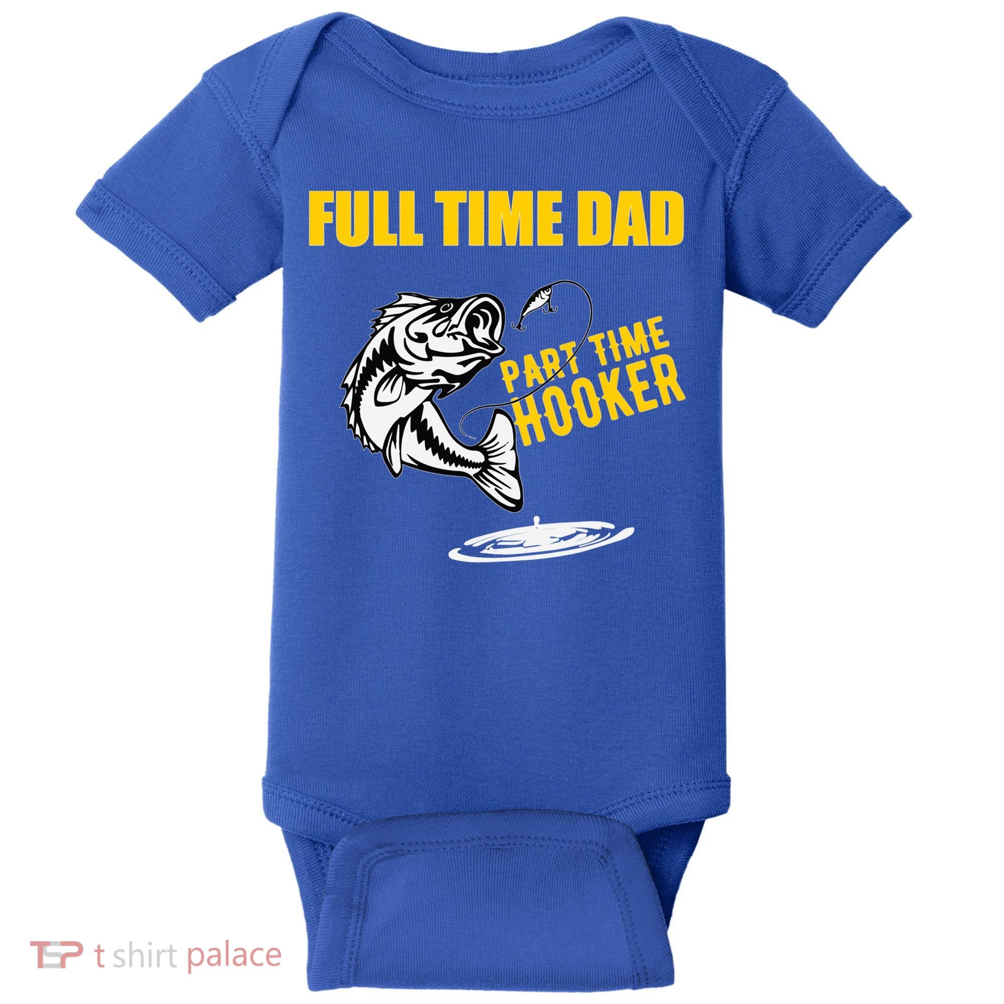 Part Time Hooker Full Time Dad Jokes Fathers Day Fishing Cute Gift Baby Bodysuit