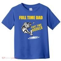 Part Time Hooker Full Time Dad Jokes Fathers Day Fishing Cute Gift Toddler T-Shirt thumb 0