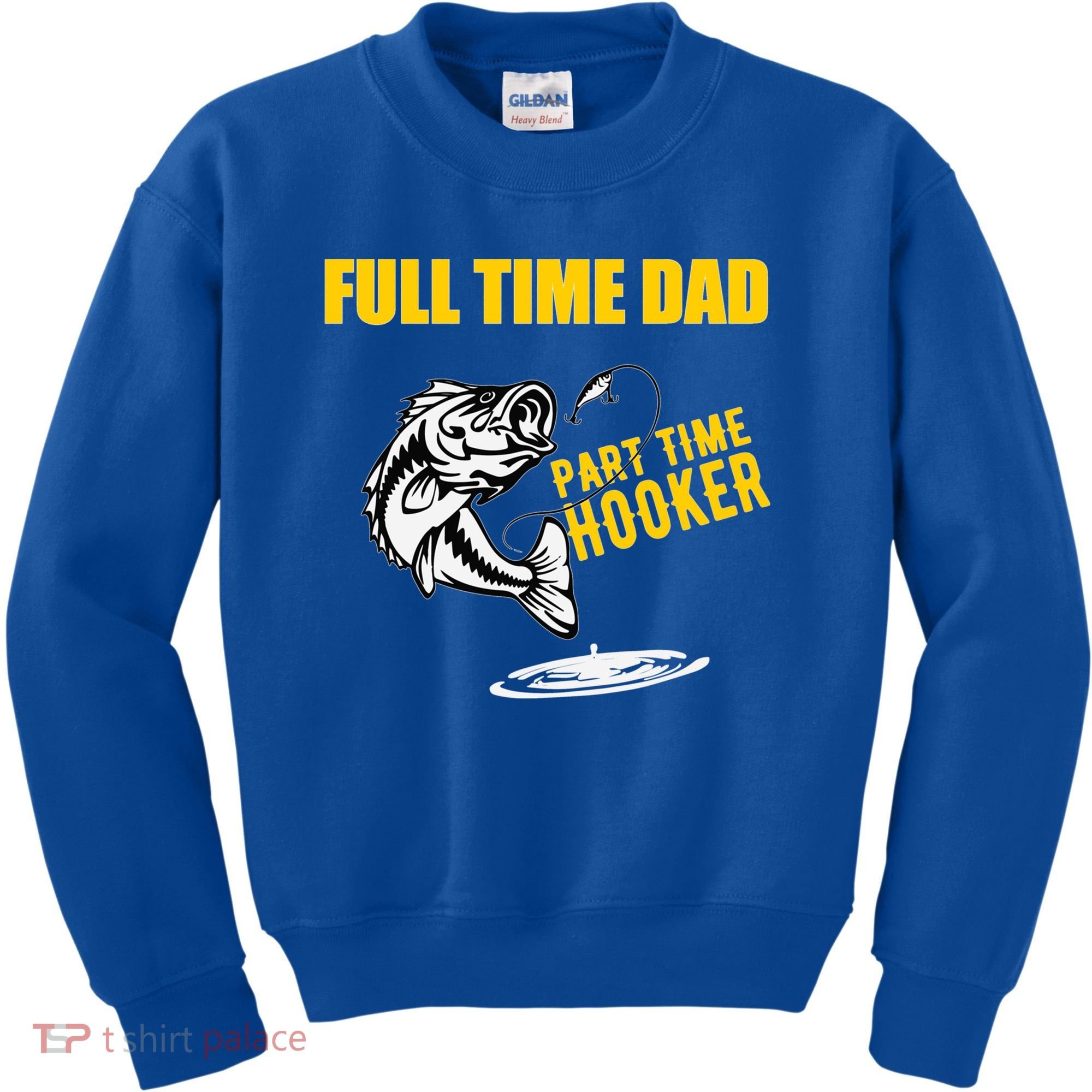 Part Time Hooker Full Time Dad Jokes Fathers Day Fishing Cute Gift Kids Sweatshirt