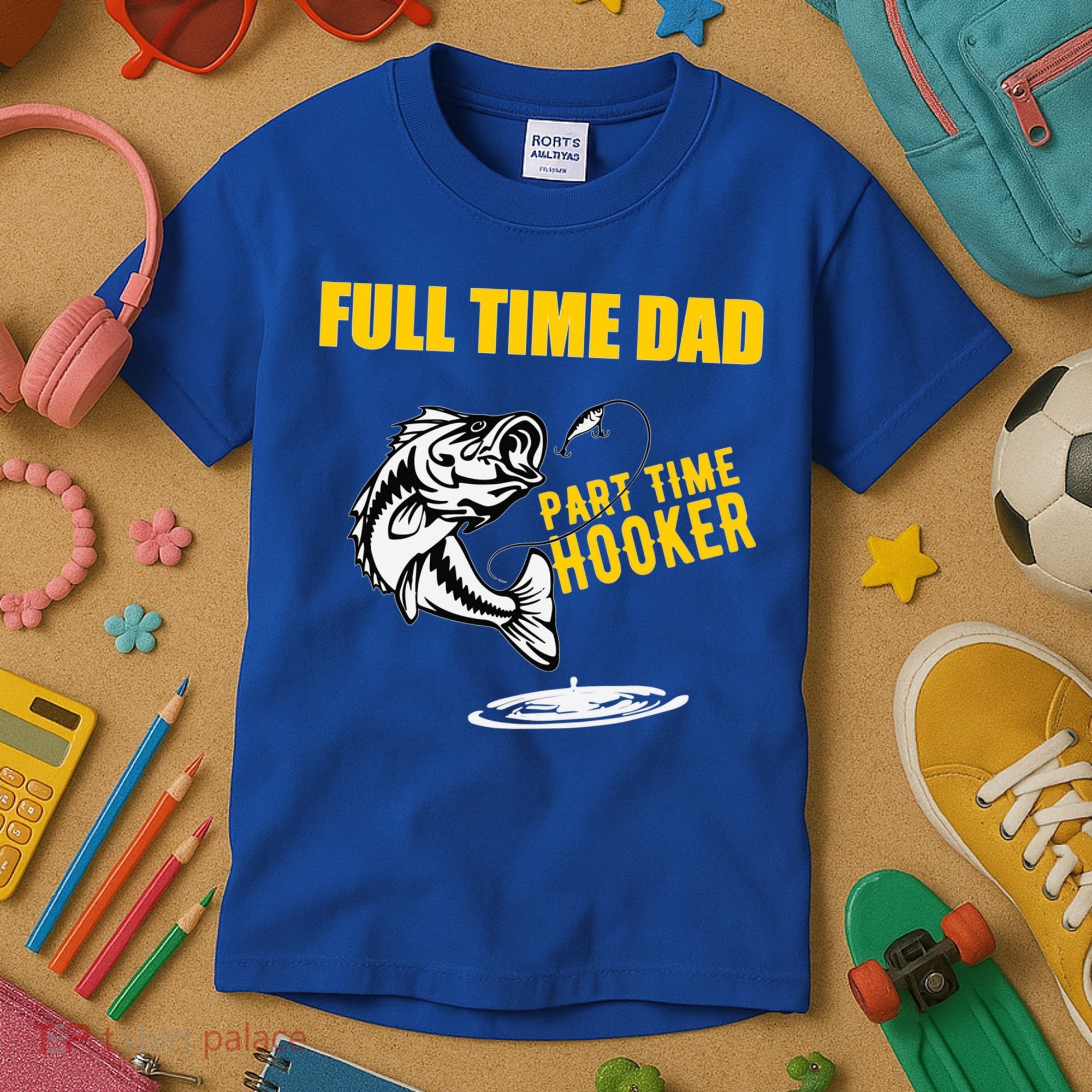 Part Time Hooker Full Time Dad Jokes Fathers Day Fishing Cute Gift Kids T-Shirt