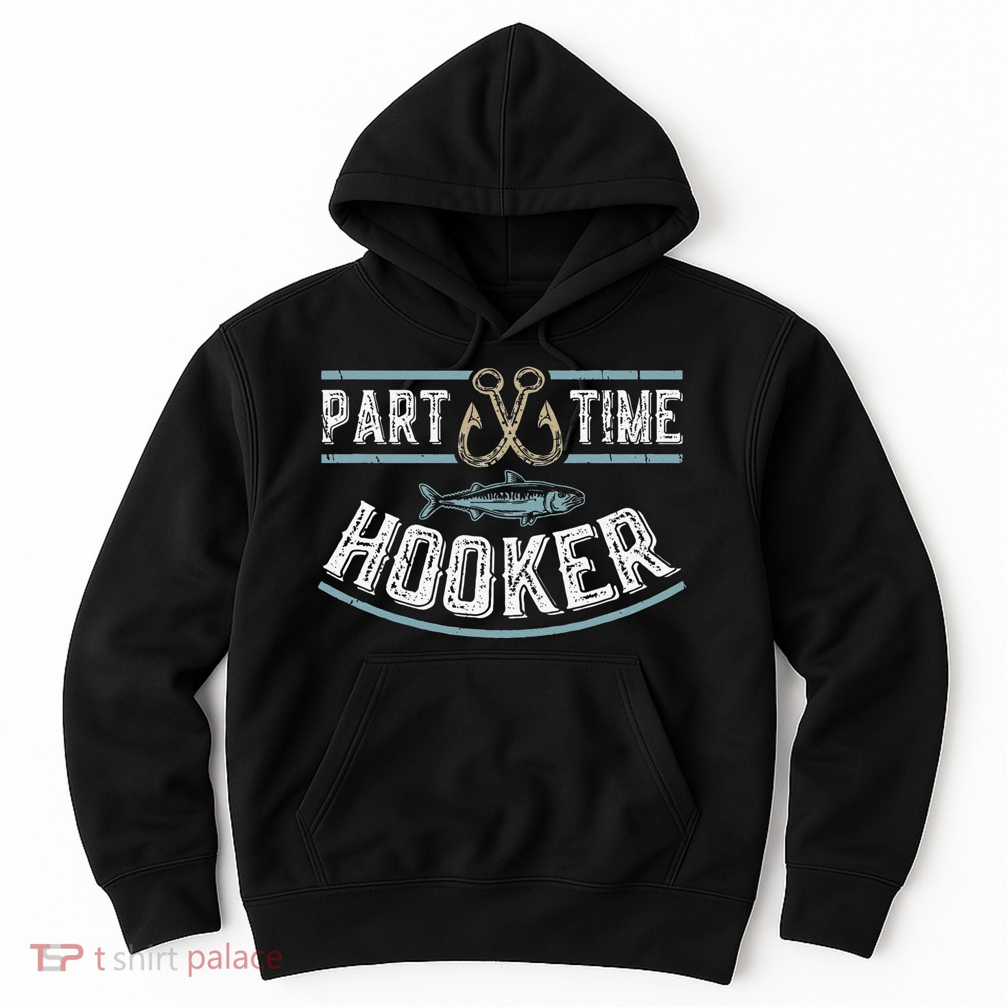 Part Time Hooker Fishing Hoodie