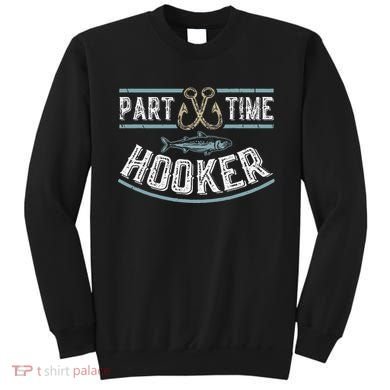 Part Time Hooker Fishing Sweatshirt