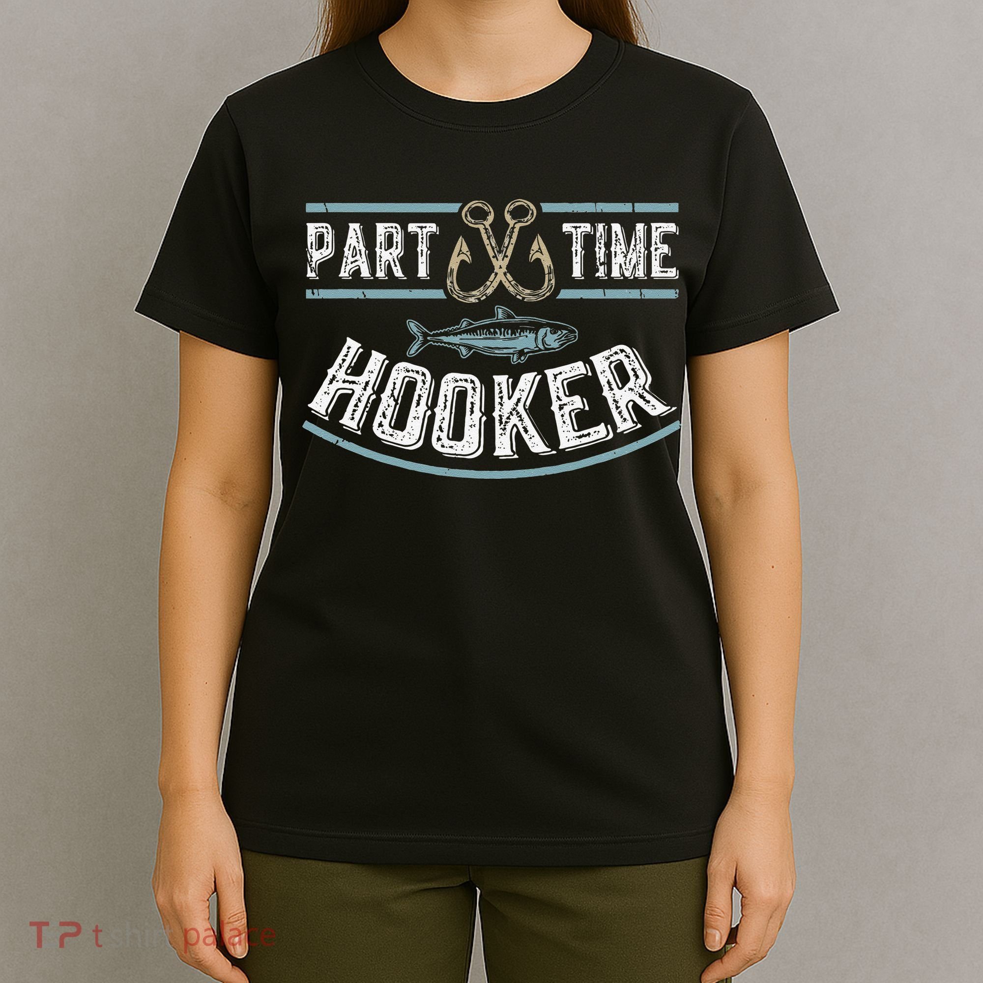 Part Time Hooker Fishing T-Shirt