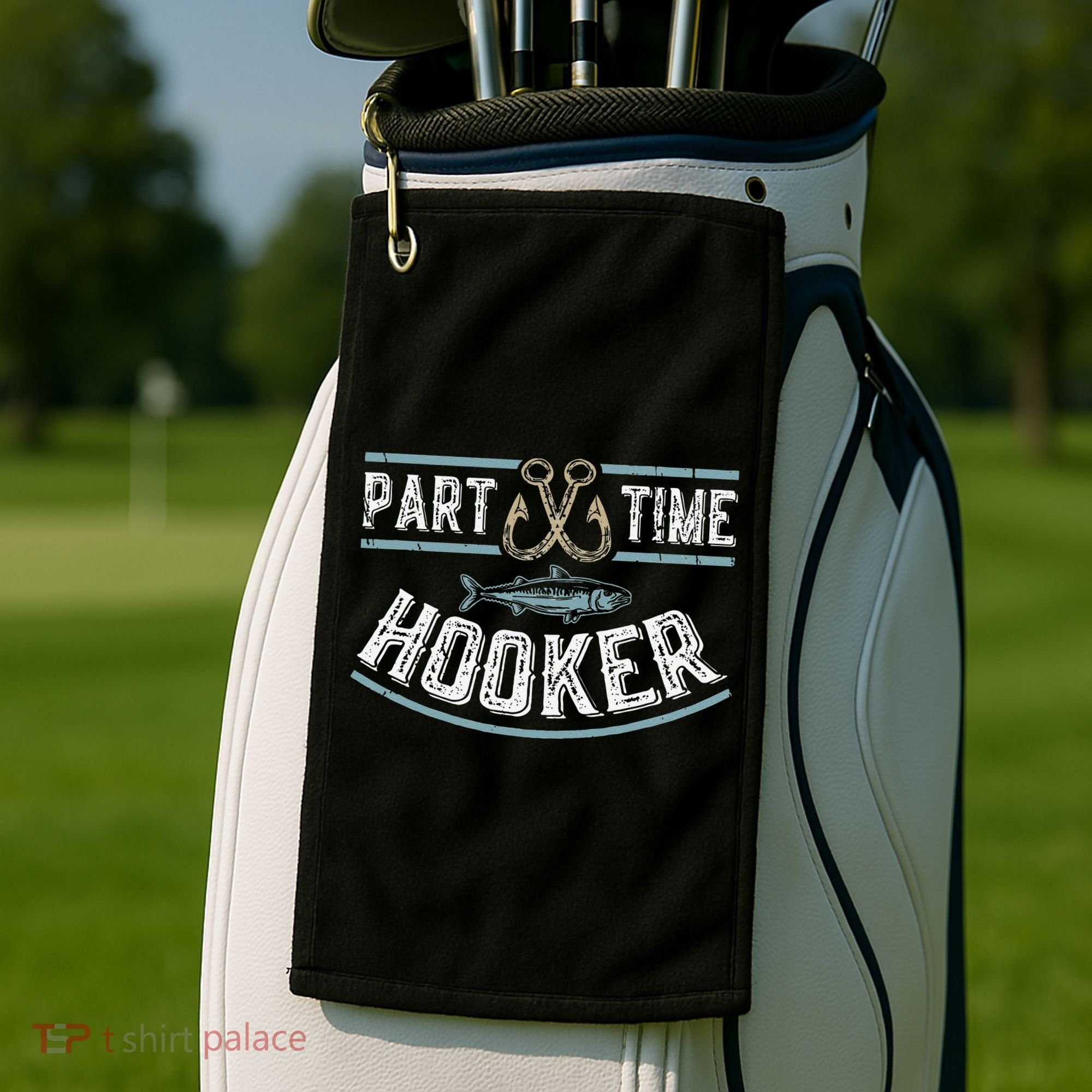 Part Time Hooker Fishing Golf Towel