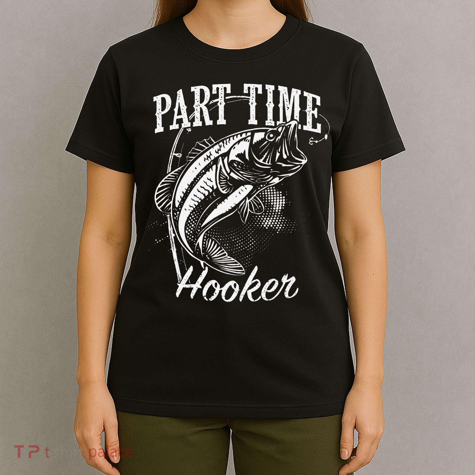 Part Time Hooker Fishing T-Shirt