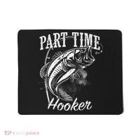 Part Time Hooker Fishing Mousepad thumb 0