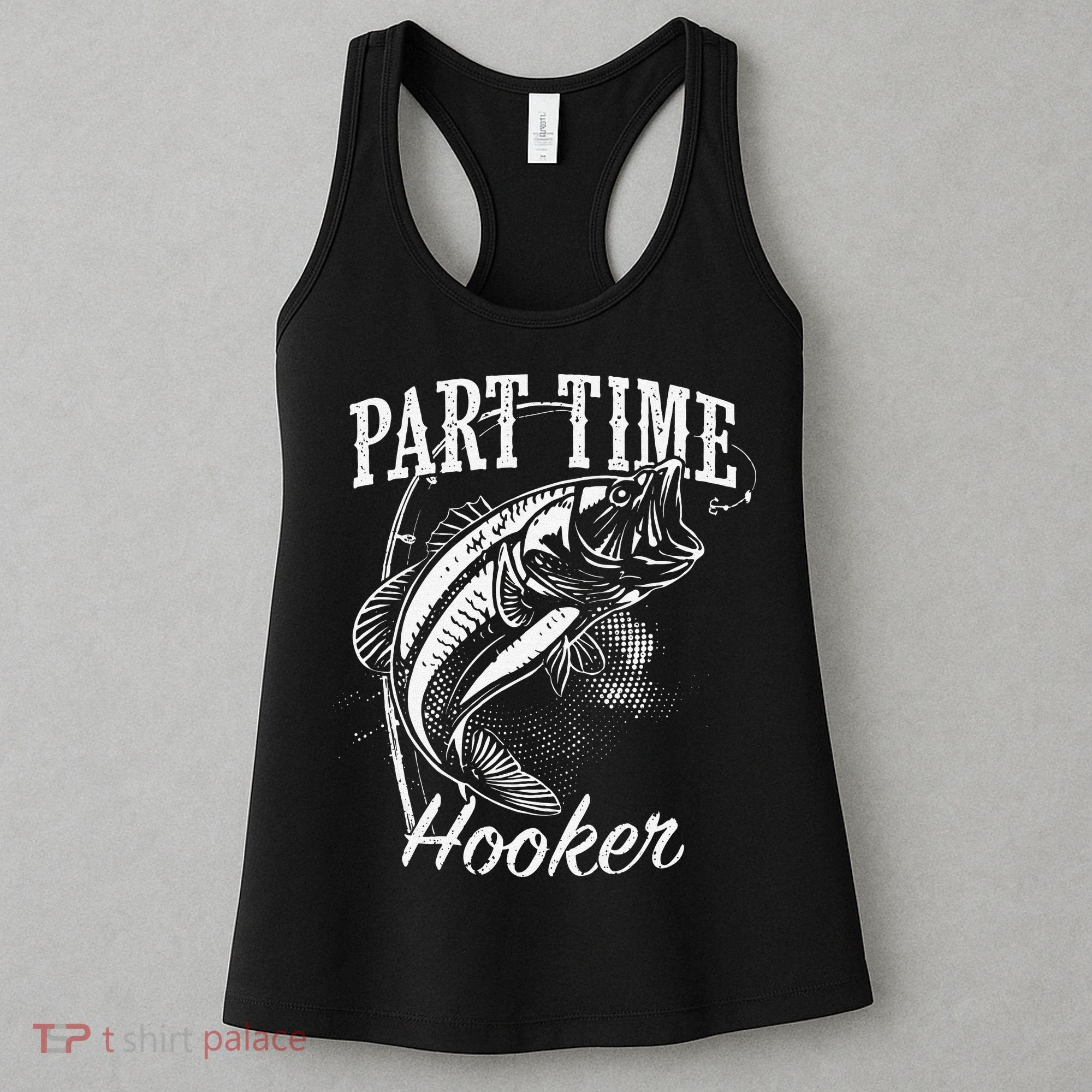 Part Time Hooker Fishing Women's Tank Top