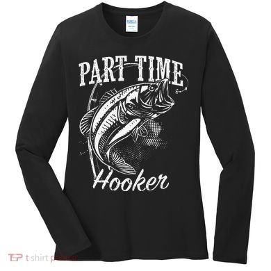 Part Time Hooker Fishing Women's Long Sleeve Shirt