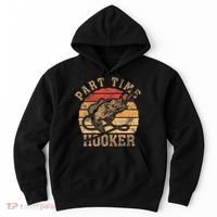 Part Time Hooker Funny Fishermen Sarcastic Joke For Dad Hoodie thumb 0