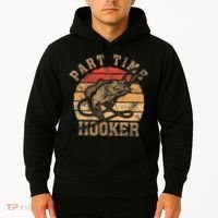Part Time Hooker Funny Fishermen Sarcastic Joke For Dad Hoodie thumb 2