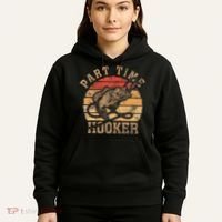 Part Time Hooker Funny Fishermen Sarcastic Joke For Dad Hoodie thumb 5