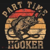 Part Time Hooker Funny Fishermen Sarcastic Joke For Dad Sweatshirt thumb 3
