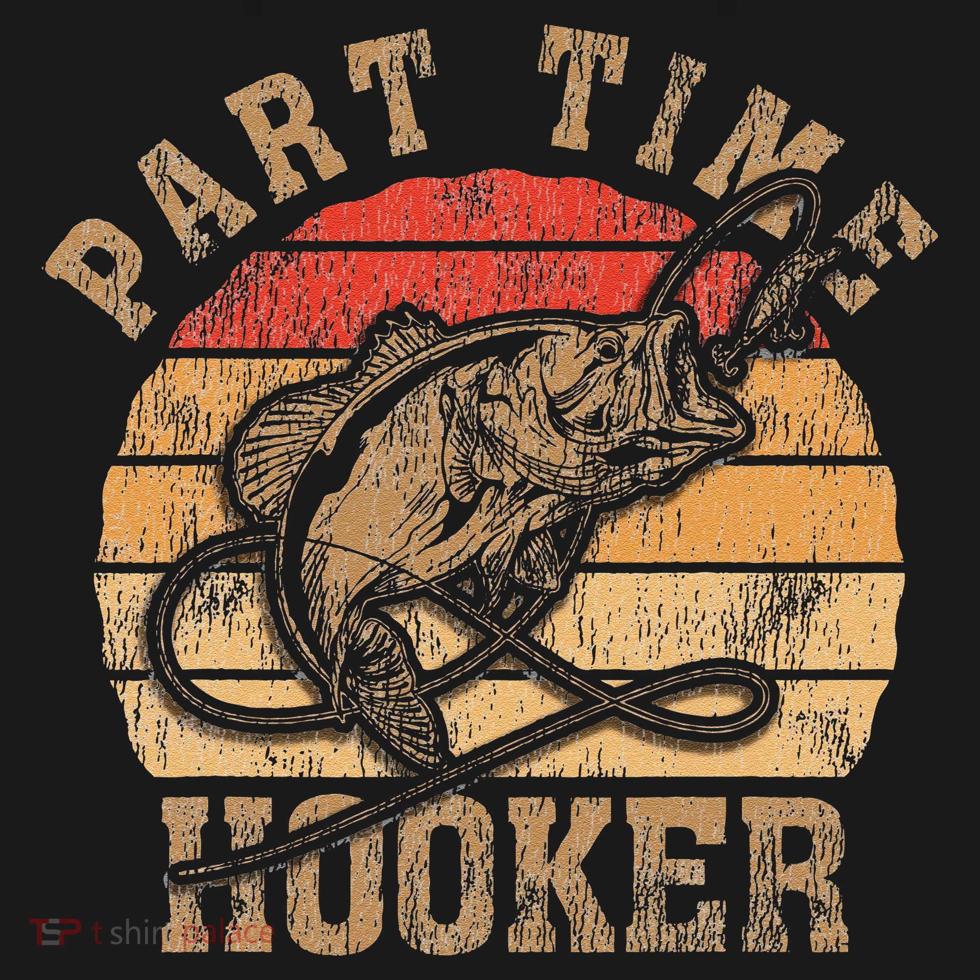 Part Time Hooker Funny Fishermen Sarcastic Joke For Dad Sweatshirt