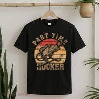 Part Time Hooker Funny Fishermen Sarcastic Joke For Dad T-Shirt thumb 2