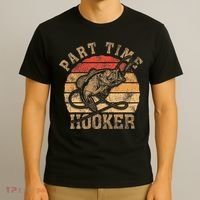 Part Time Hooker Funny Fishermen Sarcastic Joke For Dad T-Shirt thumb 3