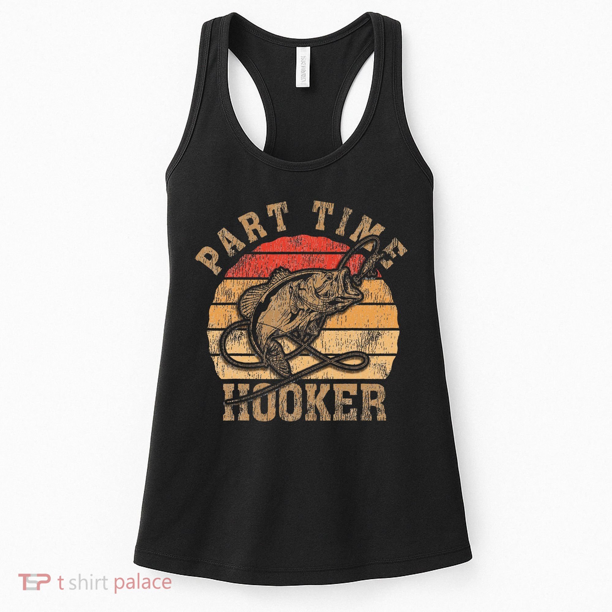 Part Time Hooker Funny Fishermen Sarcastic Joke For Dad Women's Tank Top