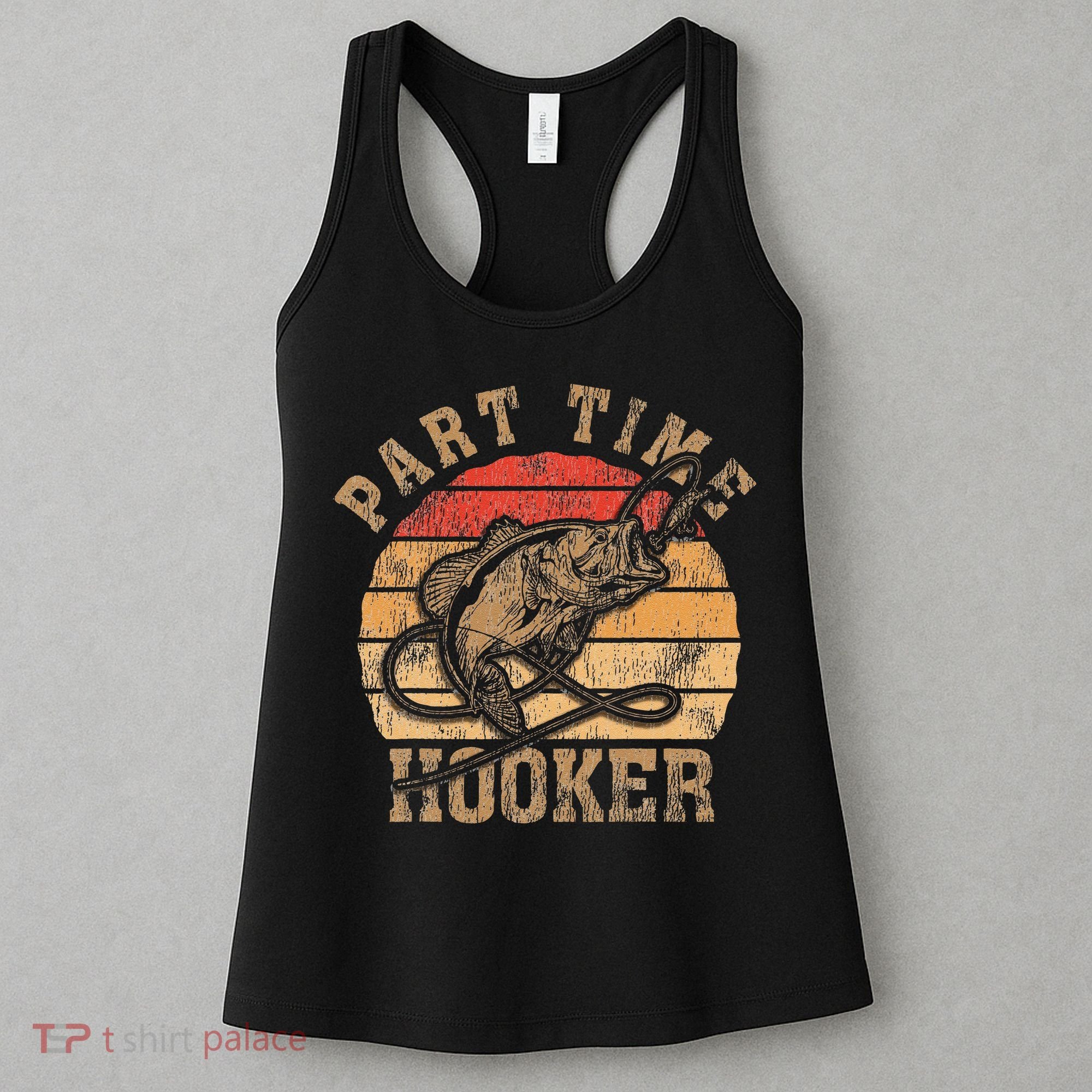 Part Time Hooker Funny Fishermen Sarcastic Joke For Dad Women's Tank Top