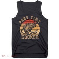 Part Time Hooker Funny Fishermen Sarcastic Joke For Dad Tank Top thumb 0