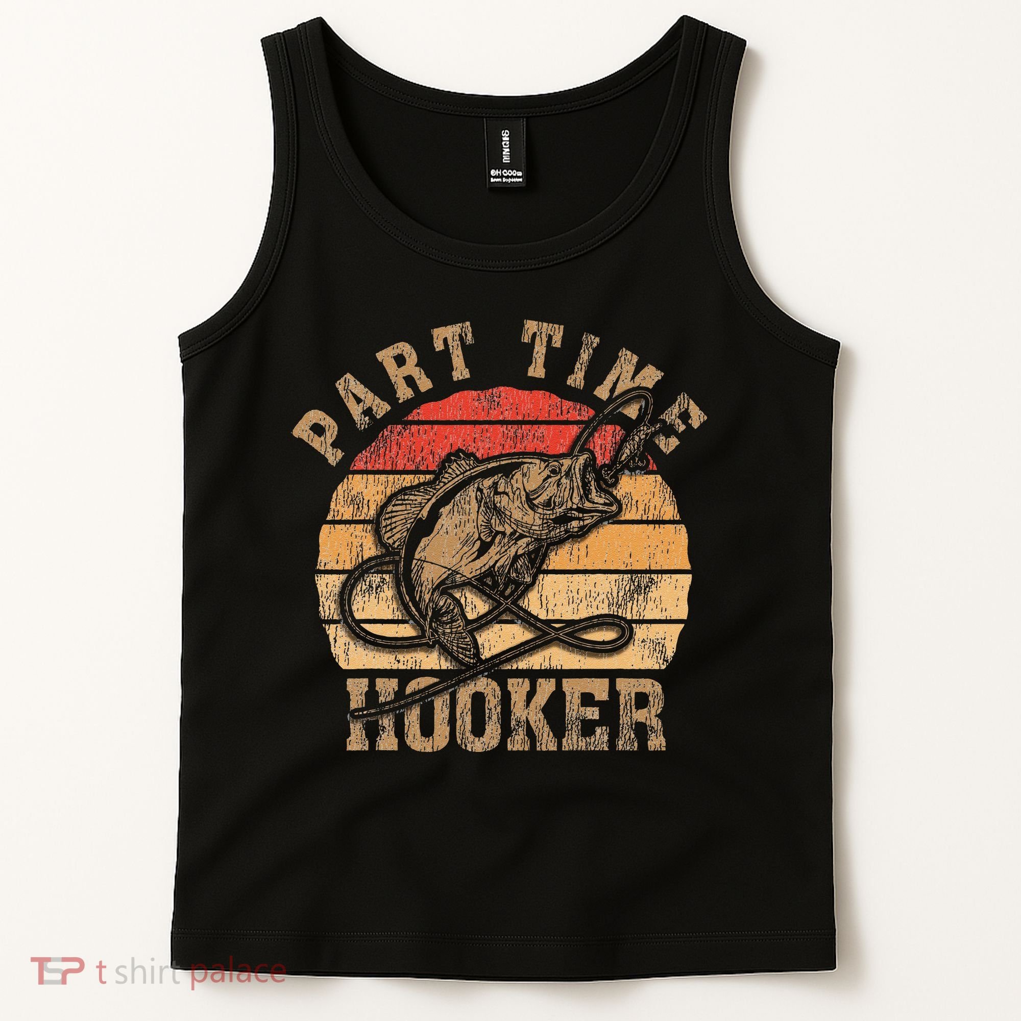 Part Time Hooker Funny Fishermen Sarcastic Joke For Dad Tank Top