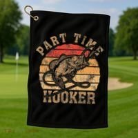 Part Time Hooker Funny Fishermen Sarcastic Joke For Dad Golf Towel thumb 1