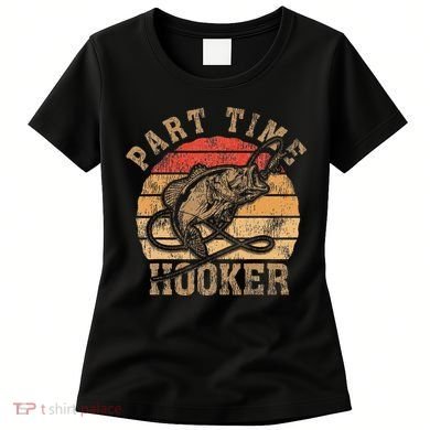 Part Time Hooker Funny Fishermen Sarcastic Joke For Dad Women's T-Shirt