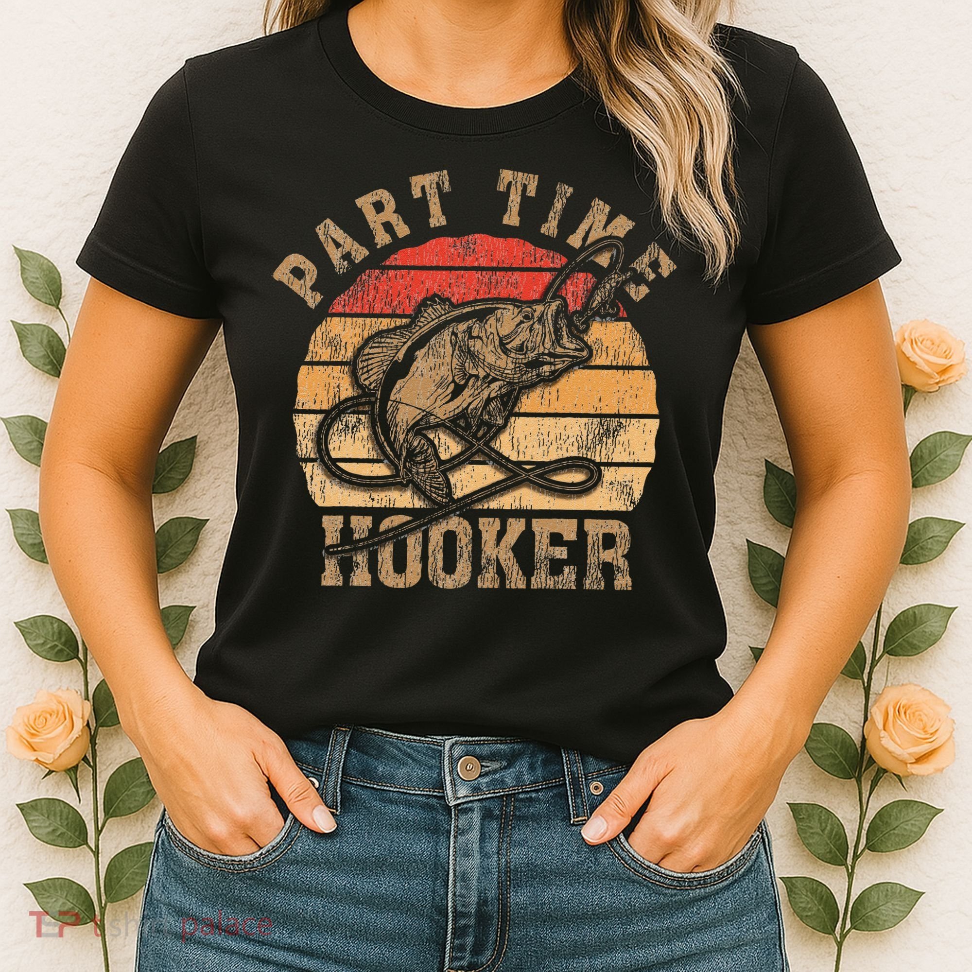 Part Time Hooker Funny Fishermen Sarcastic Joke For Dad Women's T-Shirt