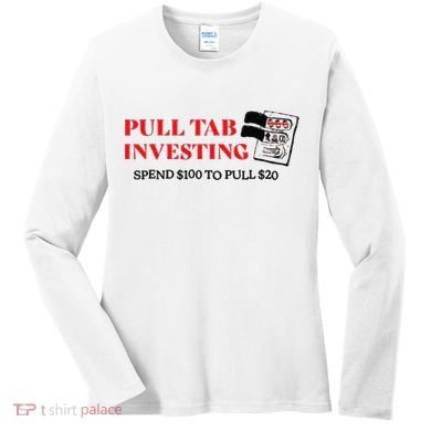 Pull tab investing spend $100 to pull $20 Women's Long Sleeve Shirt
