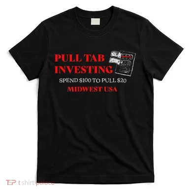 Pull Tab Investing T-Shirt