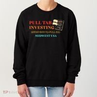 Pull Tab Investing Spend $100 To Pull $20 Midwest Usa Women's Sweatshirt thumb 0