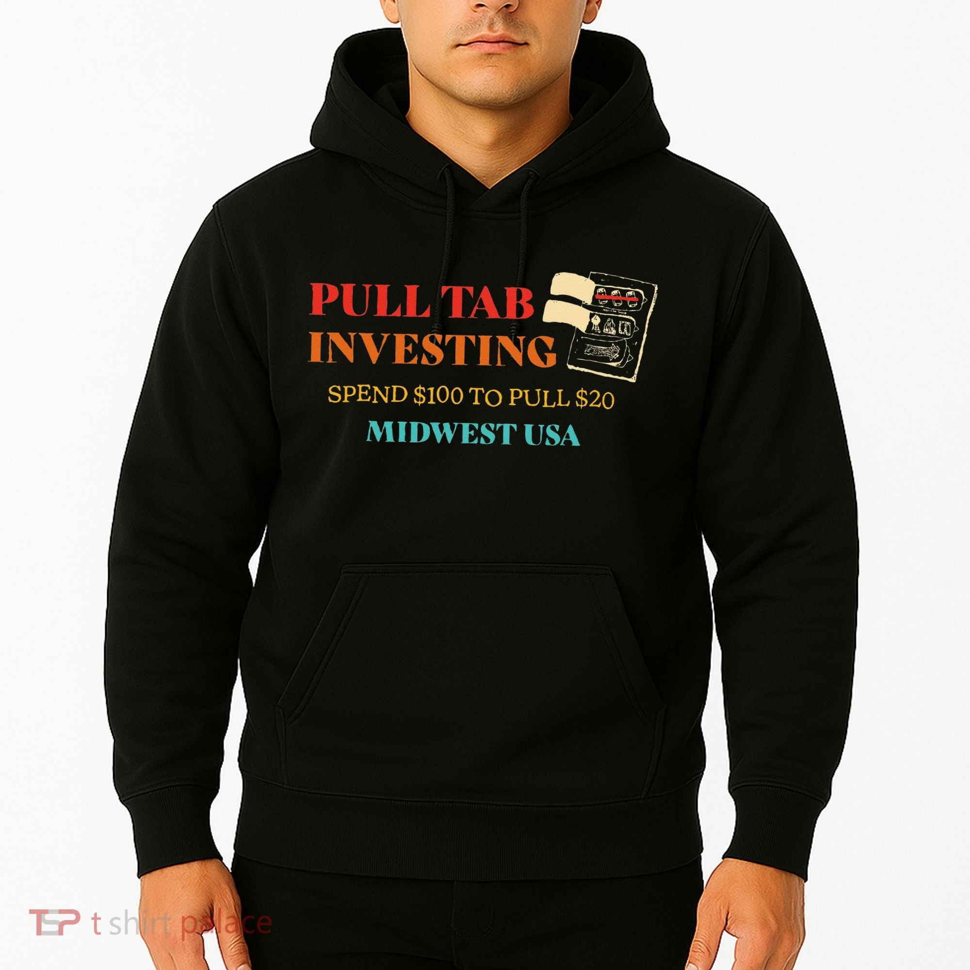 Pull Tab Investing Spend $100 To Pull $20 Midwest Usa Hoodie
