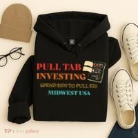 Pull Tab Investing Spend $100 To Pull $20 Midwest Usa Hoodie thumb 4