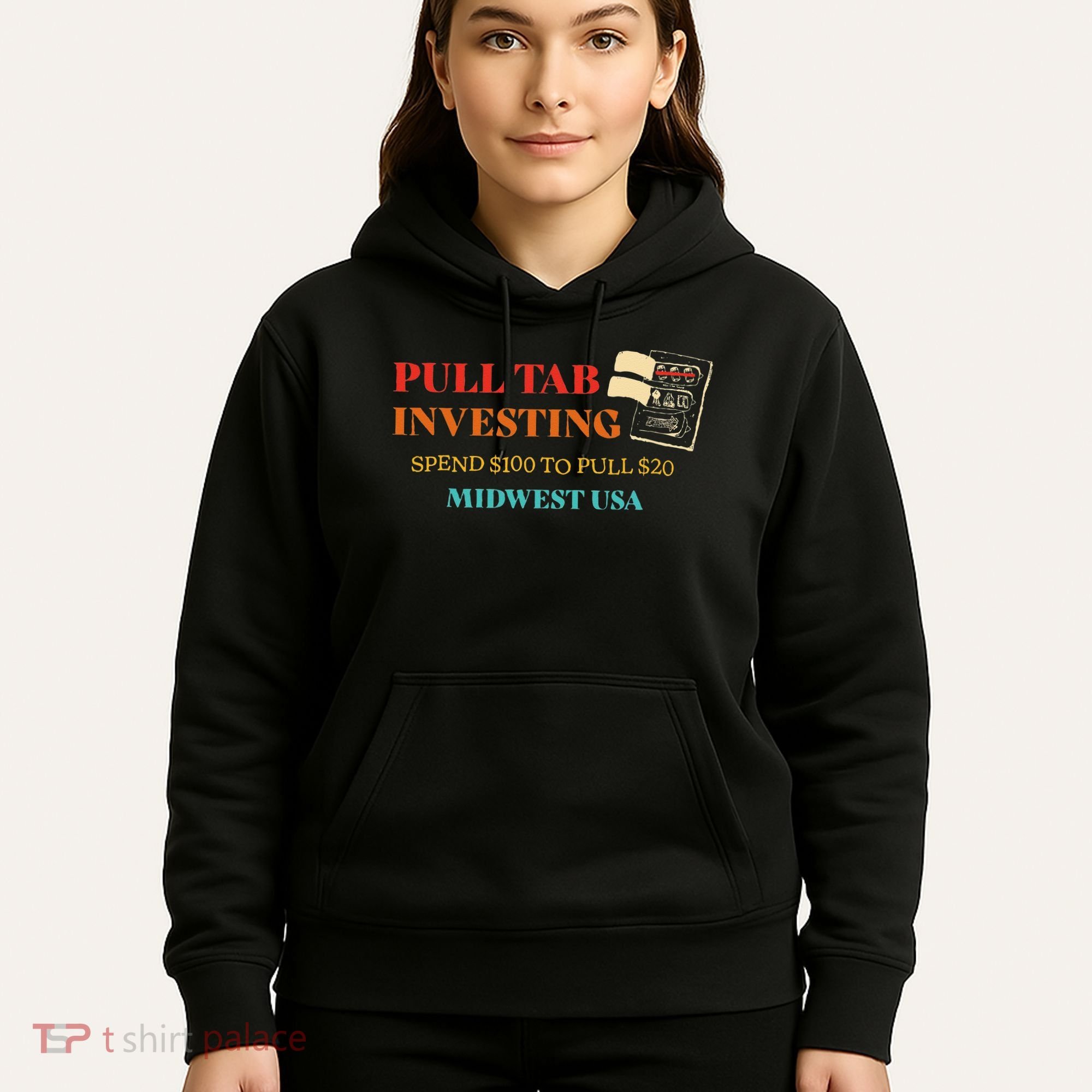 Pull Tab Investing Spend $100 To Pull $20 Midwest Usa Hoodie