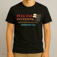 Pull Tab Investing Spend $100 To Pull $20 Midwest Usa T-Shirt thumb 3