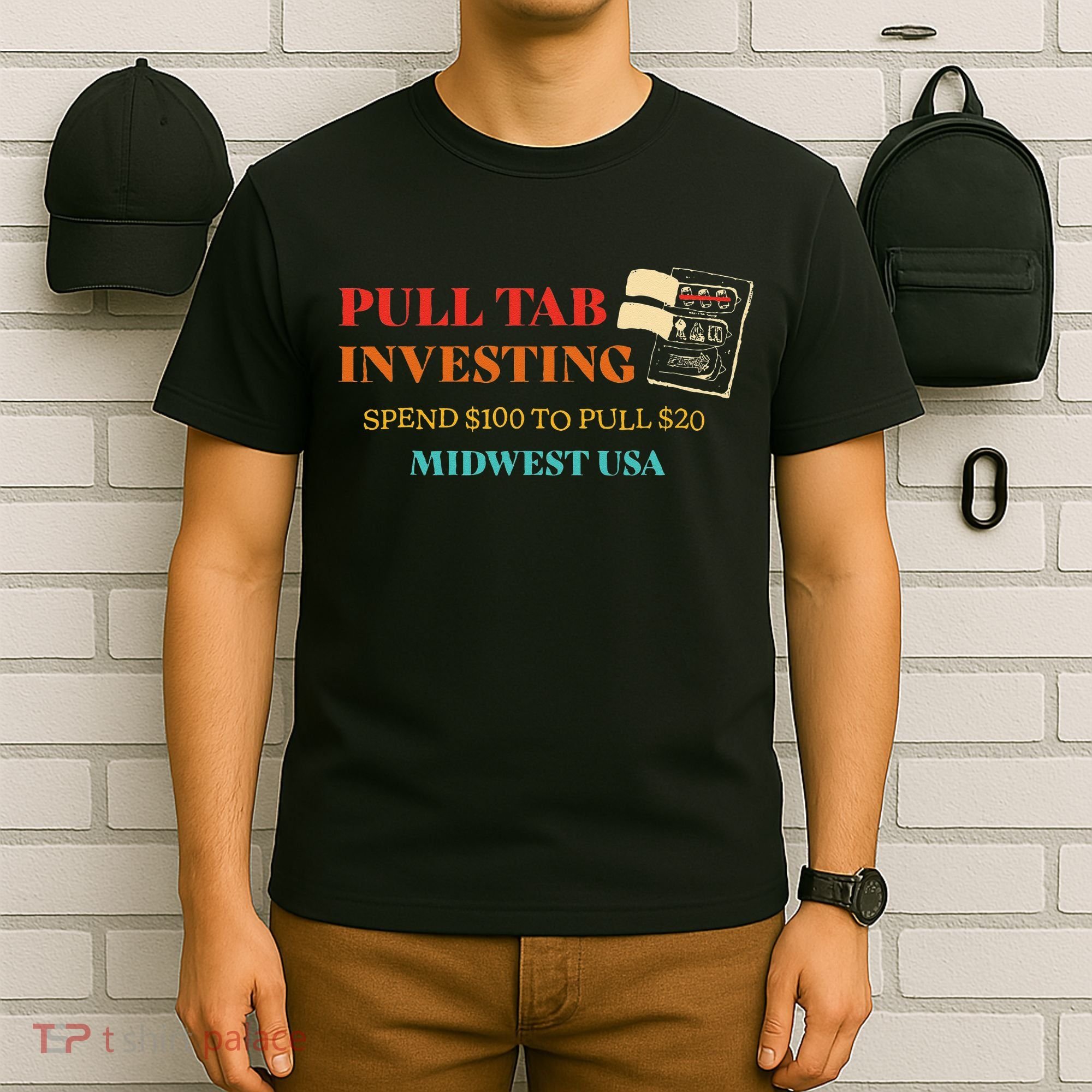 Pull Tab Investing Spend $100 To Pull $20 Midwest Usa T-Shirt