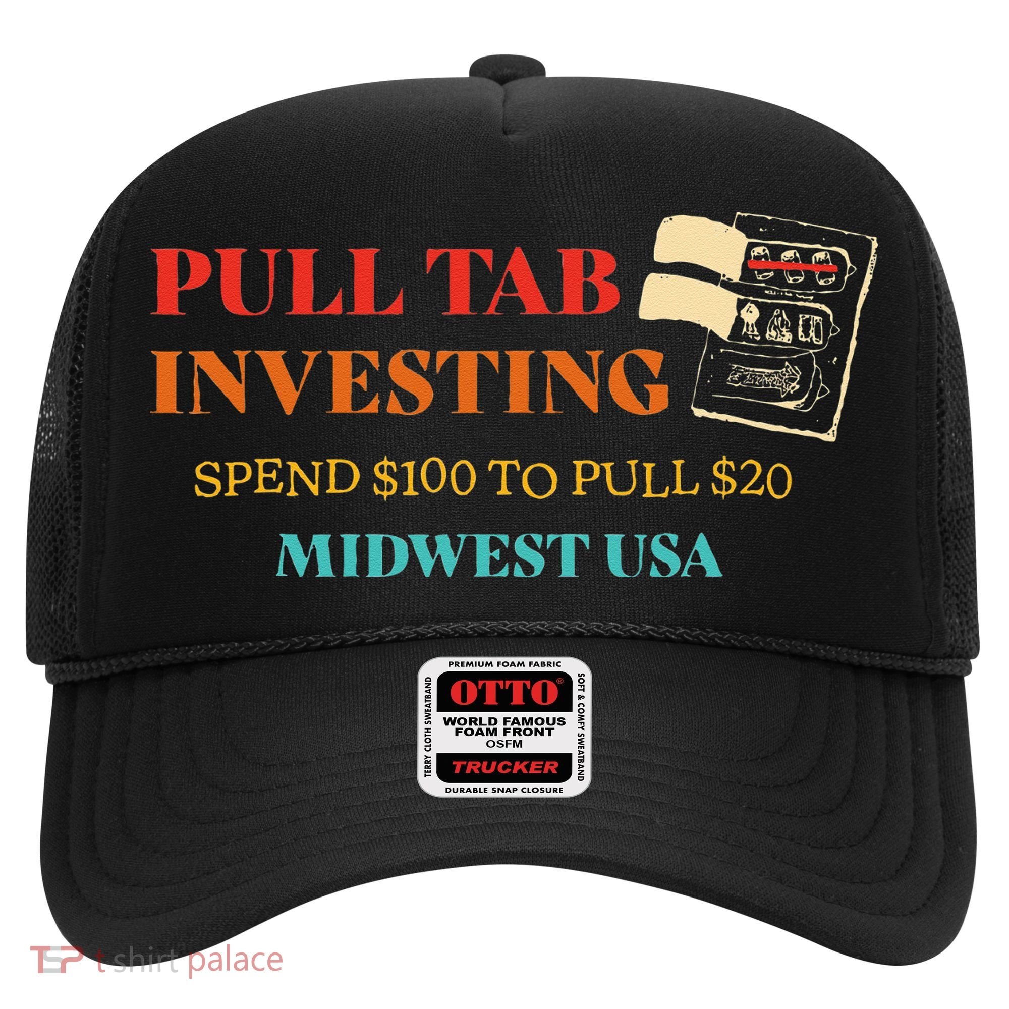 Pull Tab Investing Spend $100 To Pull $20 Midwest Usa Hat