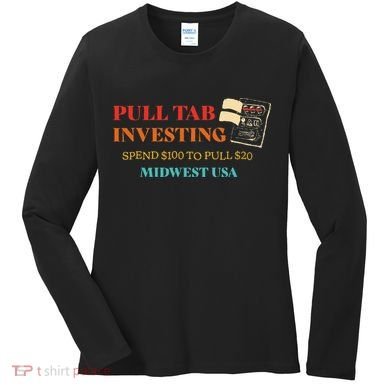 Pull Tab Investing Spend $100 To Pull $20 Midwest Usa Women's Long Sleeve Shirt
