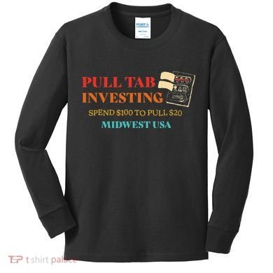 Pull Tab Investing Spend $100 To Pull $20 Midwest Usa Kids Long Sleeve Shirt