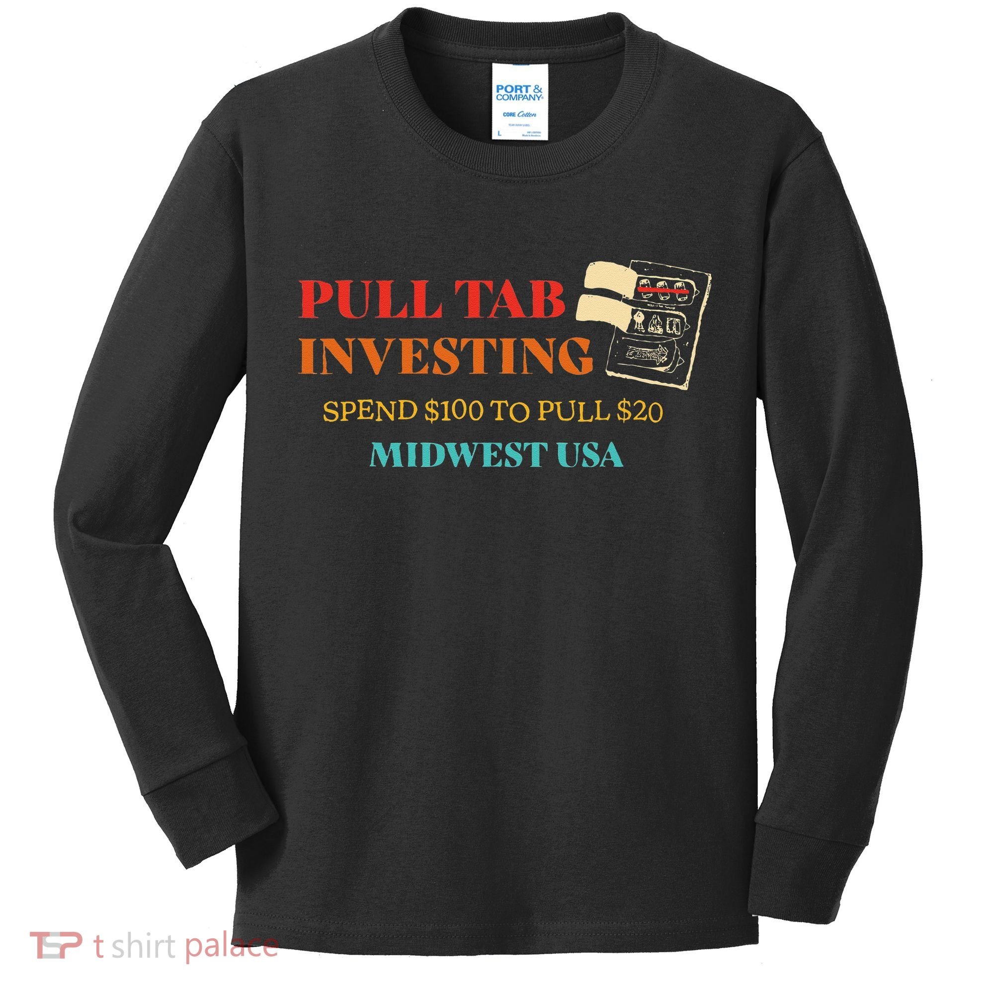 Pull Tab Investing Spend $100 To Pull $20 Midwest Usa Kids Long Sleeve Shirt