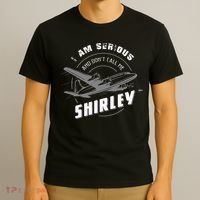 Pilot Tees I Am Serious and Don't Call Me Shirley T-Shirt thumb 3
