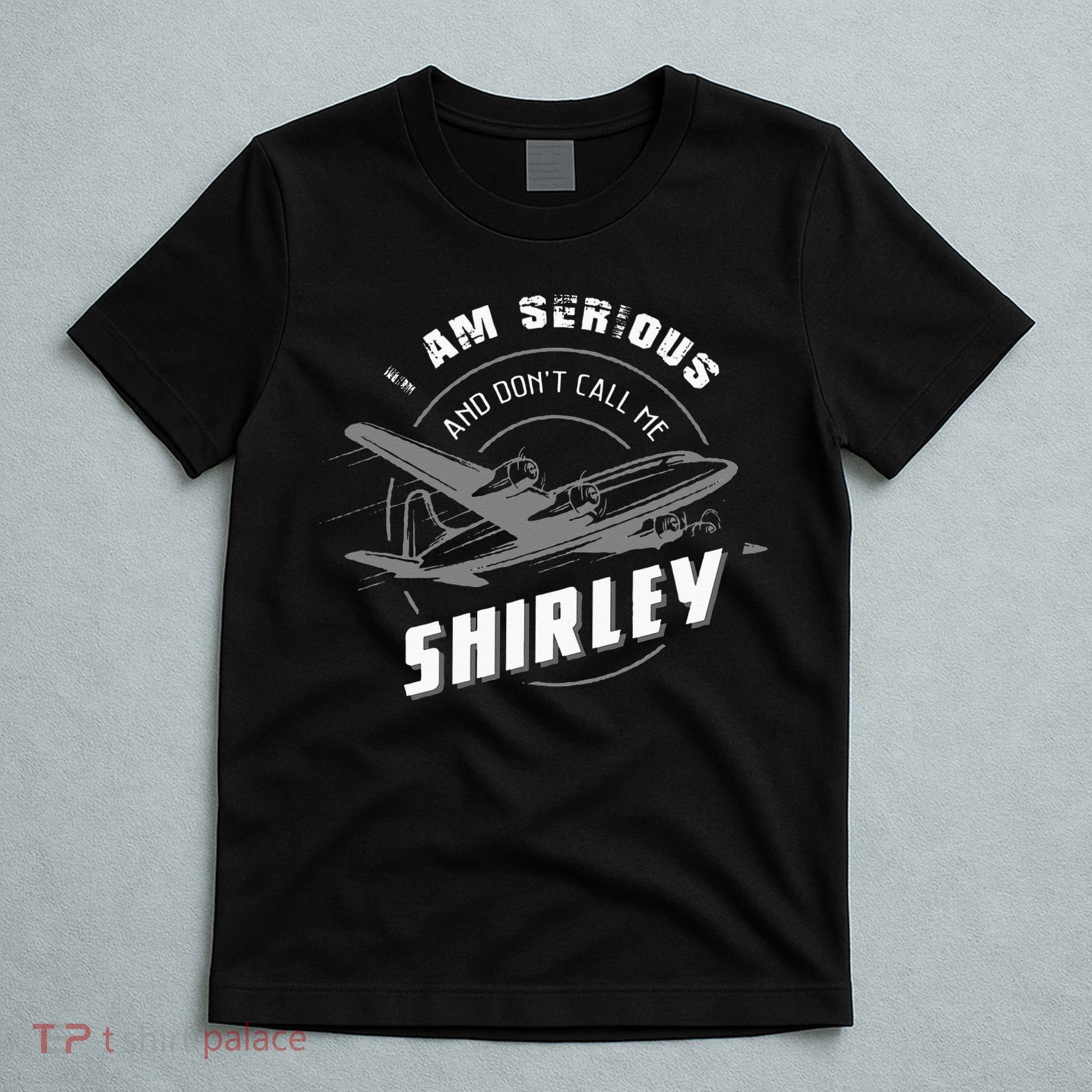 Pilot Tees I Am Serious and Don't Call Me Shirley T-Shirt