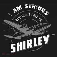 Pilot Tees I Am Serious and Don't Call Me Shirley T-Shirt thumb 7